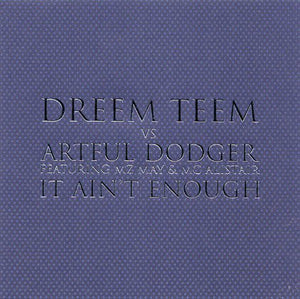 Dreem Teem vs Artful Dodger Featuring MZ May & MC Alistair – It Ain't Enough