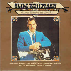 Slim Whitman ‎– Ghost Riders In The Sky