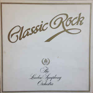 The London Symphony Orchestra And The Royal Choral Society ‎– Classic Rock