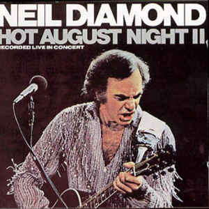 Neil Diamond ‎– Hot August Night II