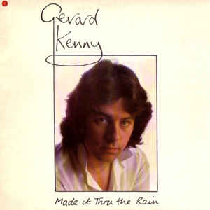 Gerard Kenny ‎– Made It Thru The Rain