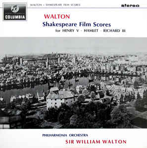 Walton*, Philharmonia Orchestra Conducted By Sir William Walton – Shakespeare Film Scores For Henry V • Hamlet • Richard III