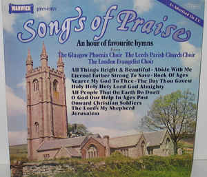 The Glasgow Phoenix Choir, The Leeds Parish Church Choir*, The London Evangelist Choir ‎– Songs Of Praise