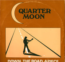 Load image into Gallery viewer, Quarter Moon  ‎– Down The Road Apiece