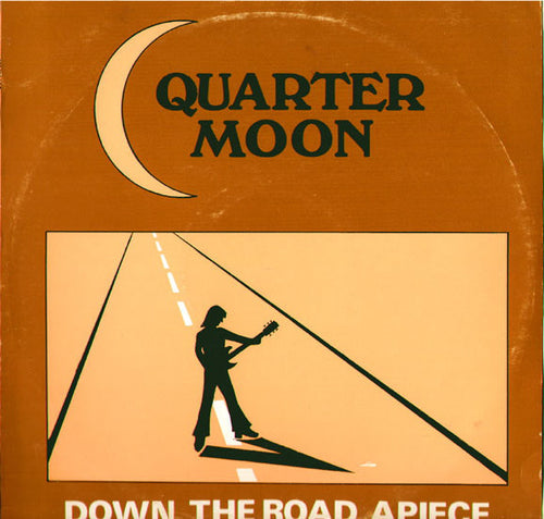 Quarter Moon  ‎– Down The Road Apiece