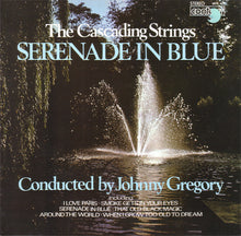 Load image into Gallery viewer, The Cascading Strings Conducted By Johnny Gregory* ‎– Serenade In Blue