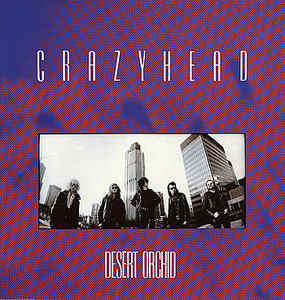 Crazyhead ‎– Desert Orchid