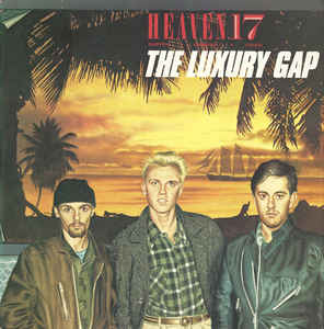 Heaven 17 ‎– The Luxury Gap