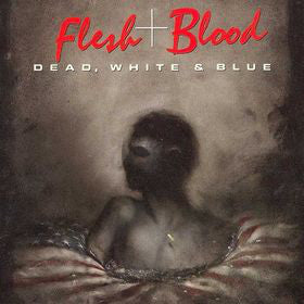 Flesh & Blood ‎– Dead, White & Blue