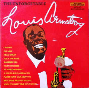 Louis Armstrong ‎– The Unforgettable Louis Armstrong