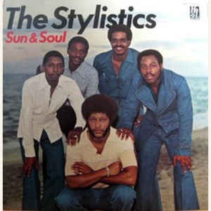 The Stylistics ‎– Sun & Soul