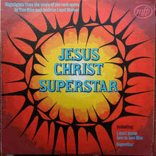 Load image into Gallery viewer, Tim Rice And Andrew Lloyd Webber* ‎– Jesus Christ - Superstar Highlights From The Rock Opera