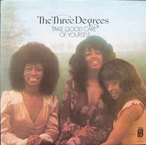 The Three Degrees ‎– Take Good Care Of Yourself