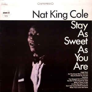 Nat King Cole ‎– Stay As Sweet As You Are