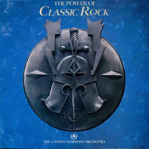 The London Symphony Orchestra With The Royal Choral Society ‎– The Power Of Classic Rock