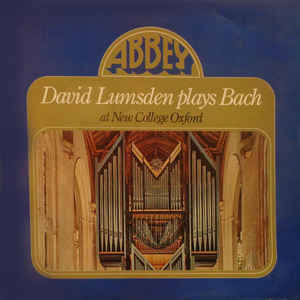Bach* / David Lumsden – David Lumsden Plays Bach At New College Oxford