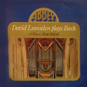 Bach* / David Lumsden ‎– David Lumsden Plays Bach At New College Oxford