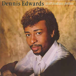 Dennis Edwards ‎– Don't Look Any Further