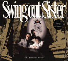 Load image into Gallery viewer, Swing Out Sister ‎– It&#39;s Better To Travel