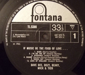 Dave Dee, Dozy, Beaky, Mick & Tich ‎– If Music Be The Food Of Love ... Prepare For Indigestion