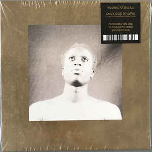 YOUNG FATHERS - ONLY GOD KNOWS FT. LEITH CONGREGATIONAL CHOIR ( 7