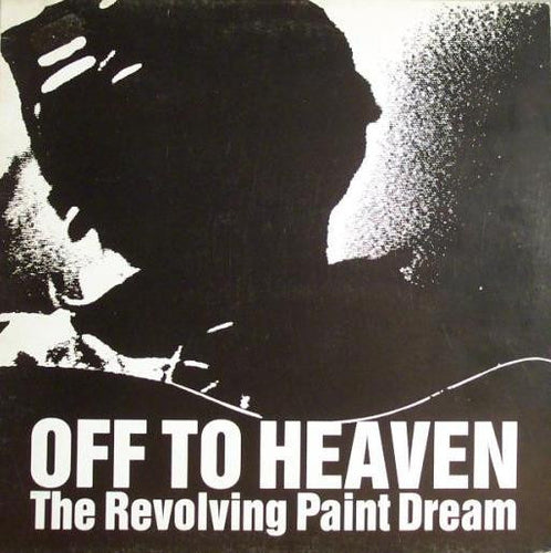 The Revolving Paint Dream* – Off To Heaven