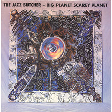 Load image into Gallery viewer, The Jazz Butcher ‎– Big Planet Scarey Planet