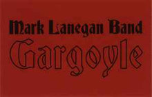 Load image into Gallery viewer, Mark Lanegan Band – Gargoyle