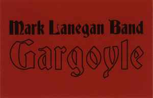 Mark Lanegan Band – Gargoyle