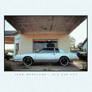 JOHN MORELAND - BIG BAD LUV ( 12