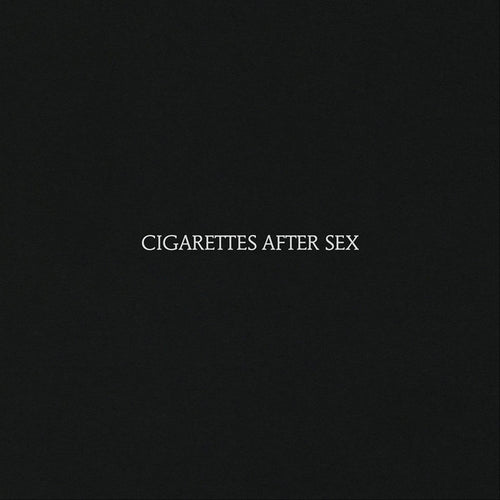Cigarettes After Sex – Cigarettes After Sex