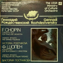 Load image into Gallery viewer, The USSR Ministry Of Culture Orchestra*, Gennadi Rozhdestvensky, F. Chopin*, Victoria Postnikova - Concerto No. 2 For Piano And Orchestra / Andante Spianato And Grande Polonaise (LP)