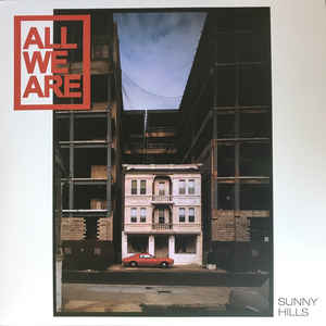 ALL WE ARE - SUNNY HILLS ( 12" RECORD )