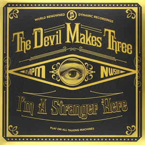 THE DEVIL MAKES THREE - I'M A STRANGER HERE ( 12
