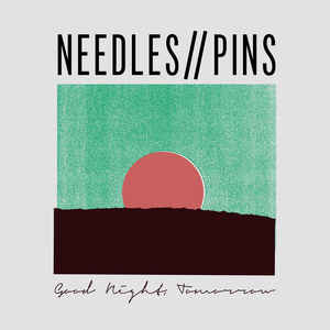 Needles//Pins - Good Night Tomorrow (LP ALBUM)