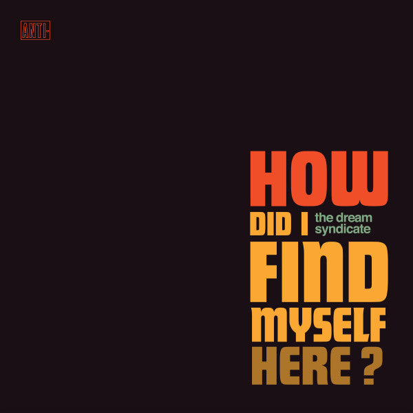 The Dream Syndicate – How Did I Find Myself Here?