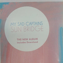 Load image into Gallery viewer, MY SAD CAPTAINS - SUN BRIDGE ( 12&quot; RECORD )