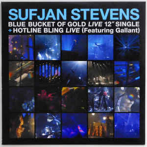 SUFJAN STEVENS - BLEU BUCKET OF GOLD / HOTLINE BLING (FEAT. GAL ( 12" MAXI SINGLE )