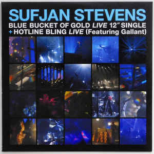 SUFJAN STEVENS - BLEU BUCKET OF GOLD / HOTLINE BLING (FEAT. GAL ( 12