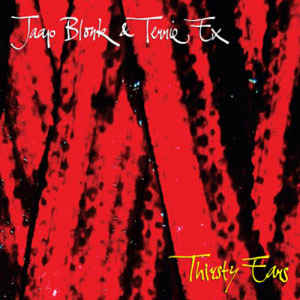 Jaap Blonk & Terrie Ex - Thirsty Ears (LP ALBUM)