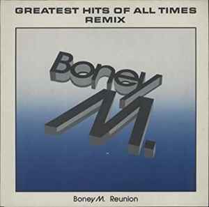 Boney M. Reunion '88* – Greatest Hits Of All Times - Remix '88