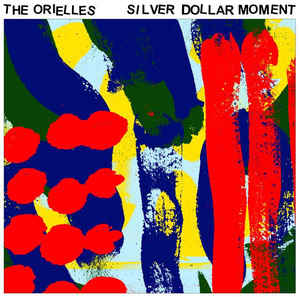 THE ORIELLES - SILVER DOLLAR MOMENT ( 12" RECORD )