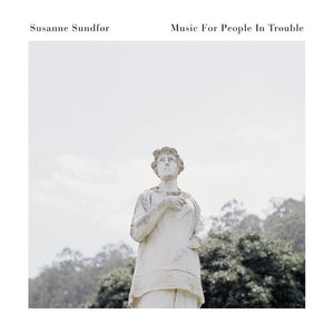 SUSANNE SUNDFOR - MUSIC FOR PEOPLE IN TROUBLE ( 12" RECORD )