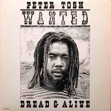 Load image into Gallery viewer, Peter Tosh – Wanted Dread &amp; Alive