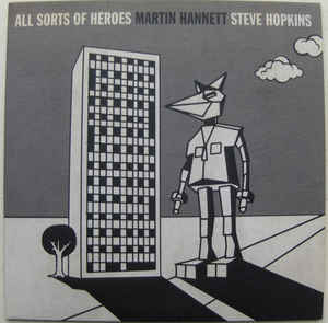 MARTIN HANNETT & STEVE HOPKINS - ALL SORTS OF HEROES ( 7