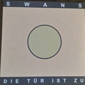 SWANS - DIE TUR IST ZU ( 12" RECORD )