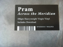 Load image into Gallery viewer, PRAM - ACROSS THE MERIDIAN ( 12&quot; RECORD )