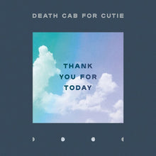 Load image into Gallery viewer, Death Cab For Cutie – Thank You For Today