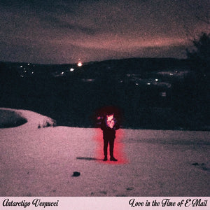 Antarctigo Vespucci ‎– Love In The Time Of E-Mail