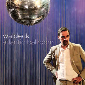 Waldeck - Atlantic Ballroom (LP ALBUM)